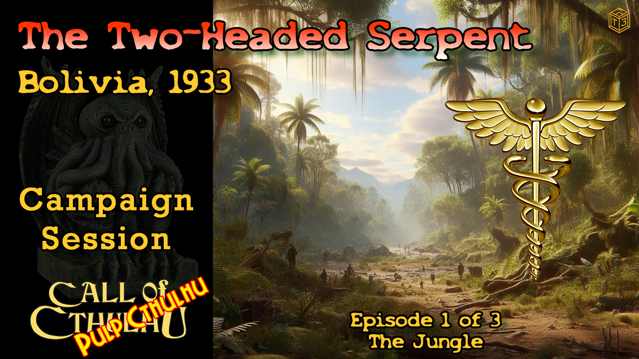 Two-Headed Serpent (Call of Cthulhu Pulp) Chapter 1, Bolivia, Part 1